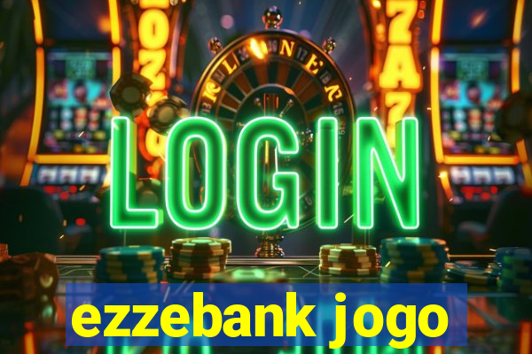 ezzebank jogo